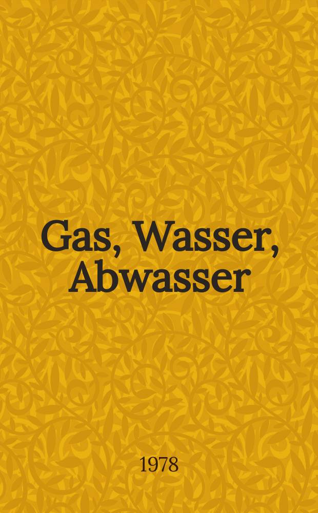 Gas, Wasser, Abwasser : Schweizerische Zeitschrift für Gasversorgung und Siedlungswasserwirtschaft. Jg.58 1978, №8a : (Jahresheft)