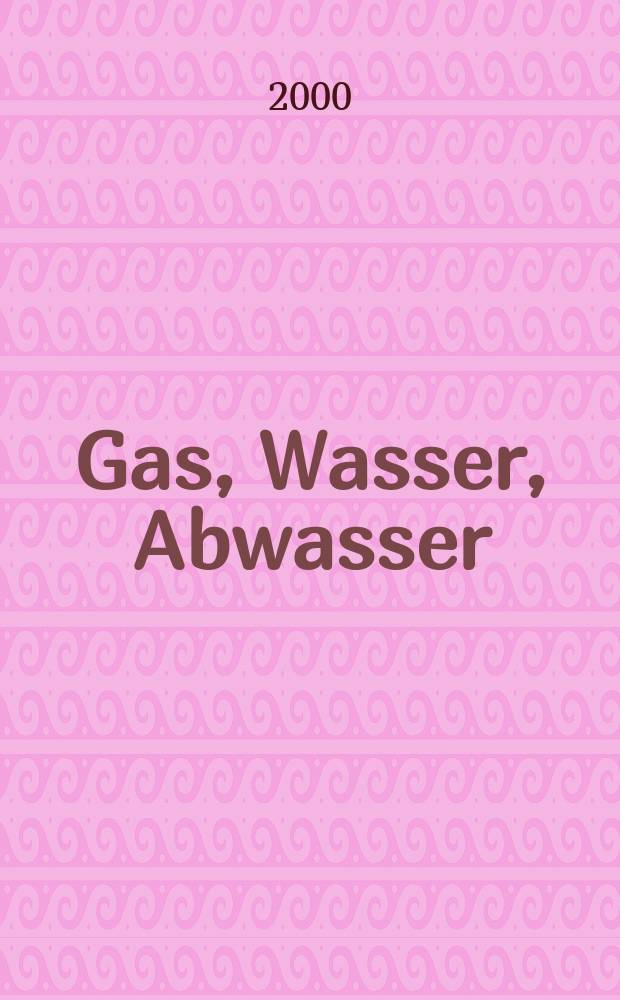 Gas, Wasser, Abwasser : Schweizerische Zeitschrift für Gasversorgung und Siedlungswasserwirtschaft. Jg.80 2000, №3