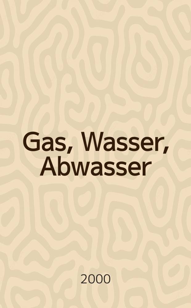 Gas, Wasser, Abwasser : Schweizerische Zeitschrift für Gasversorgung und Siedlungswasserwirtschaft. Jg.80 2000, №8