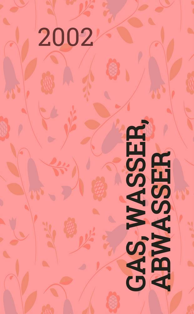 Gas, Wasser, Abwasser : Schweizerische Zeitschrift für Gasversorgung und Siedlungswasserwirtschaft. Jg.82 2002, №3