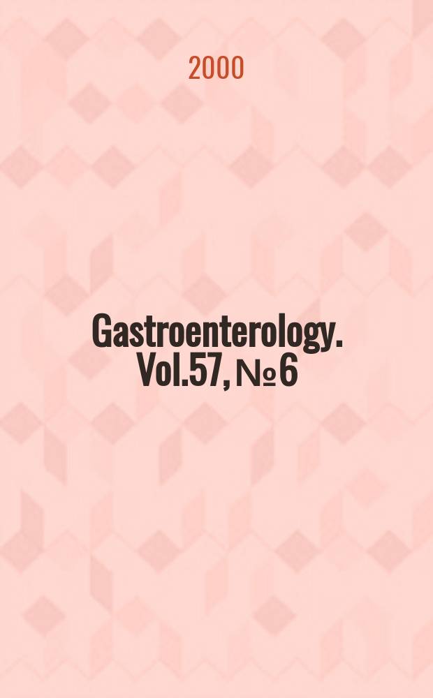 Gastroenterology. Vol.57, №6