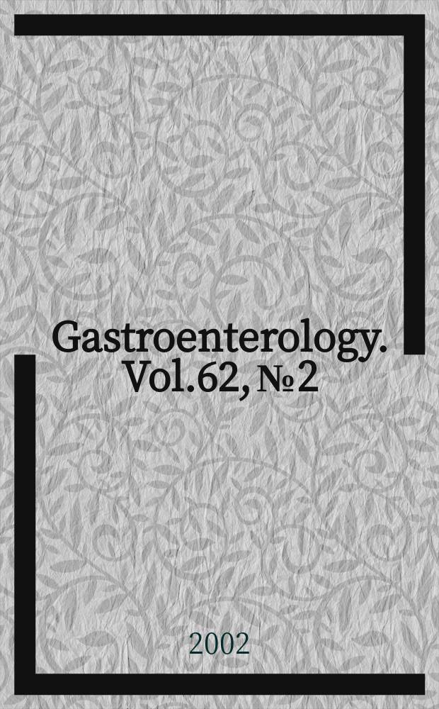 Gastroenterology. Vol.62, №2
