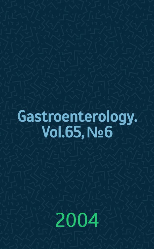 Gastroenterology. Vol.65, №6