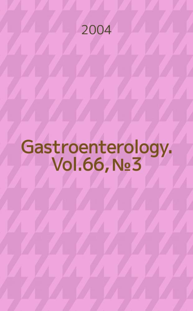 Gastroenterology. Vol.66, №3