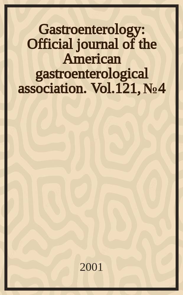 Gastroenterology : Official journal of the American gastroenterological association. Vol.121, №4