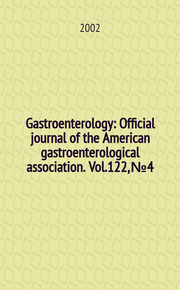 Gastroenterology : Official journal of the American gastroenterological association. Vol.122, №4