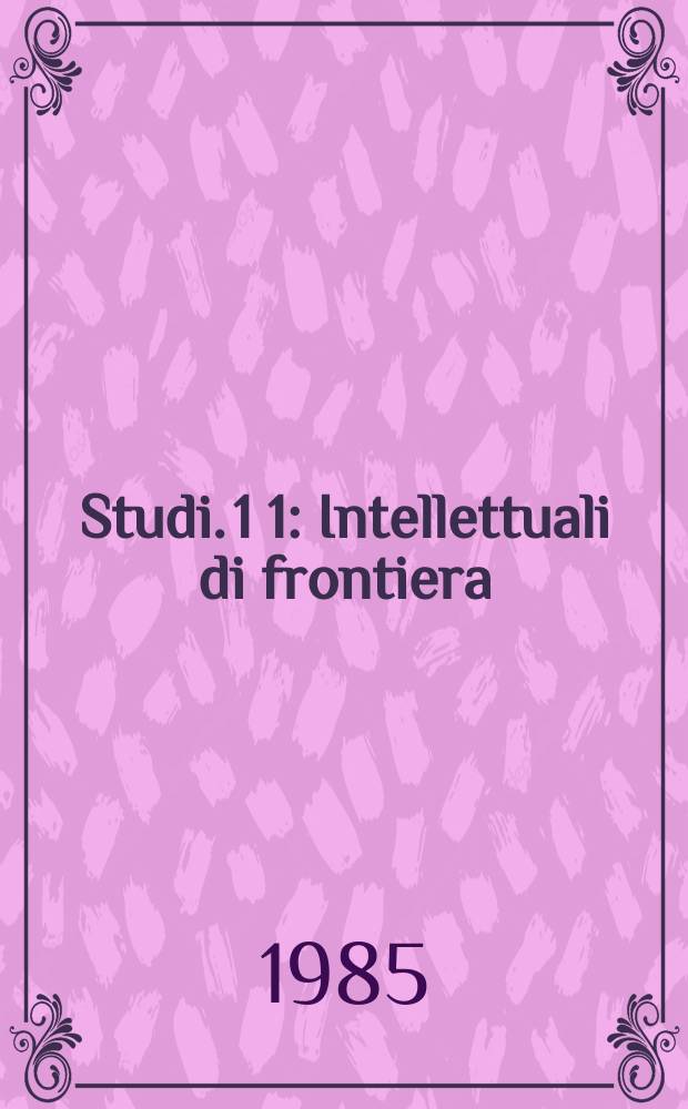 Studi. 1[1] : Intellettuali di frontiera