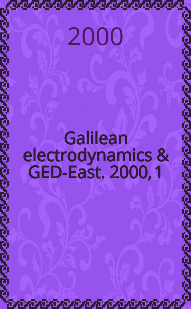 Galilean electrodynamics & GED-East. 2000, 1