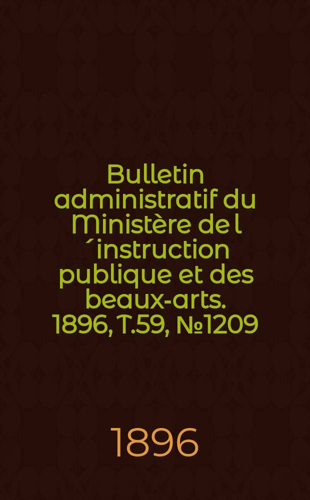 Bulletin administratif du Ministère de l´instruction publique et des beaux-arts. 1896, T.59, №1209