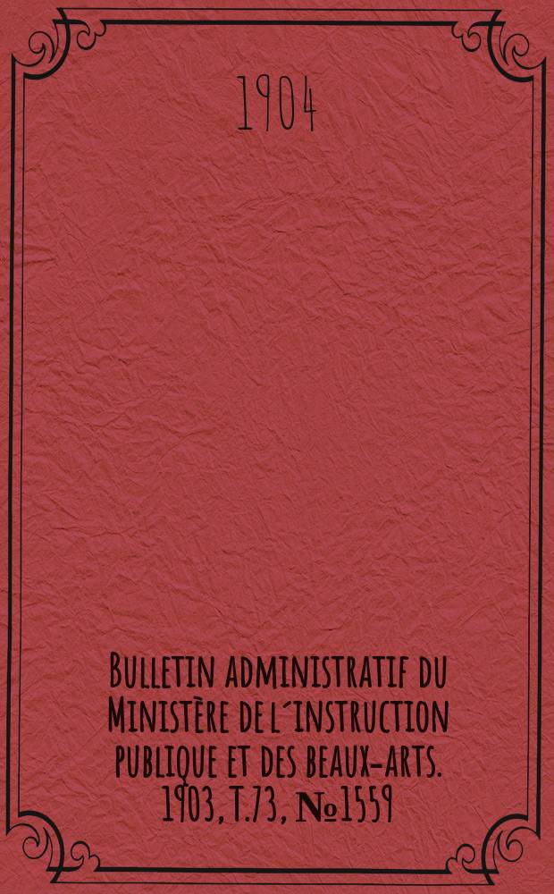 Bulletin administratif du Ministère de l´instruction publique et des beaux-arts. 1903, T.73, №1559