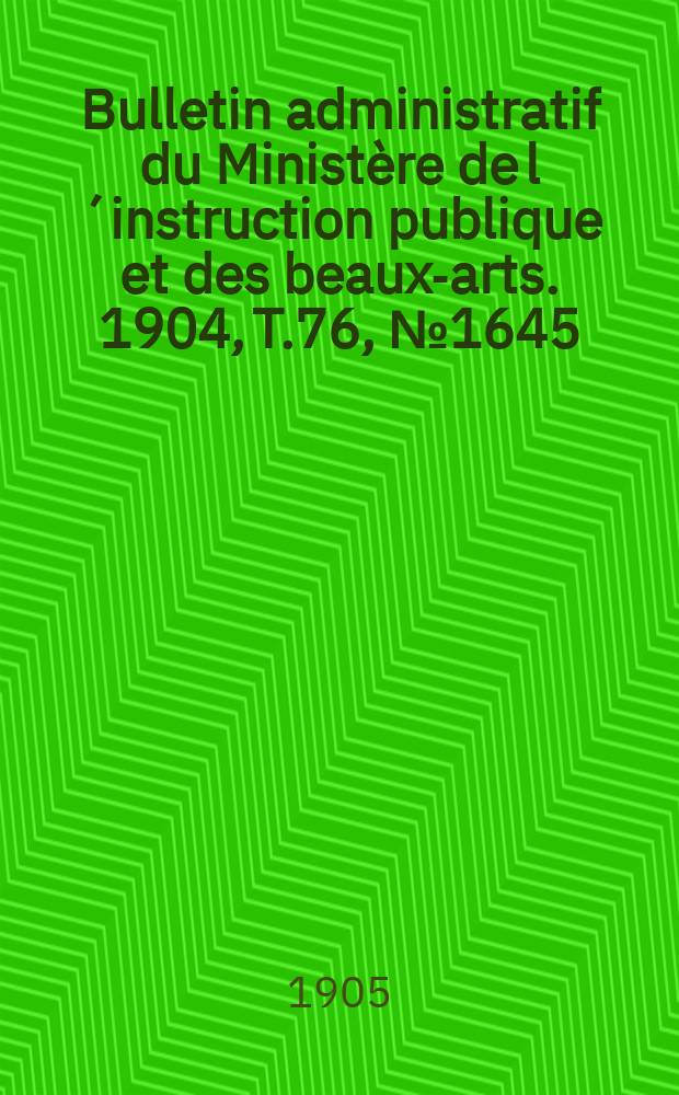 Bulletin administratif du Ministère de l´instruction publique et des beaux-arts. 1904, T.76, №1645