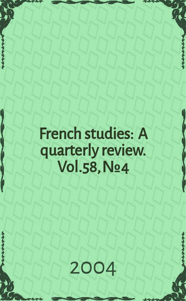 French studies : A quarterly review. Vol.58, №4