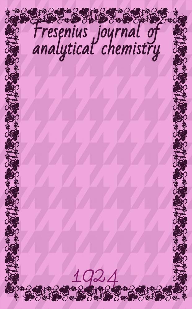 Fresenius' journal of analytical chemistry : Continuation of Fresenius' Zeitschrift für analytische Chemie. Bd.64, H.1/4 : Festschrift zum 70. Geburtstag von Georg Vortmann