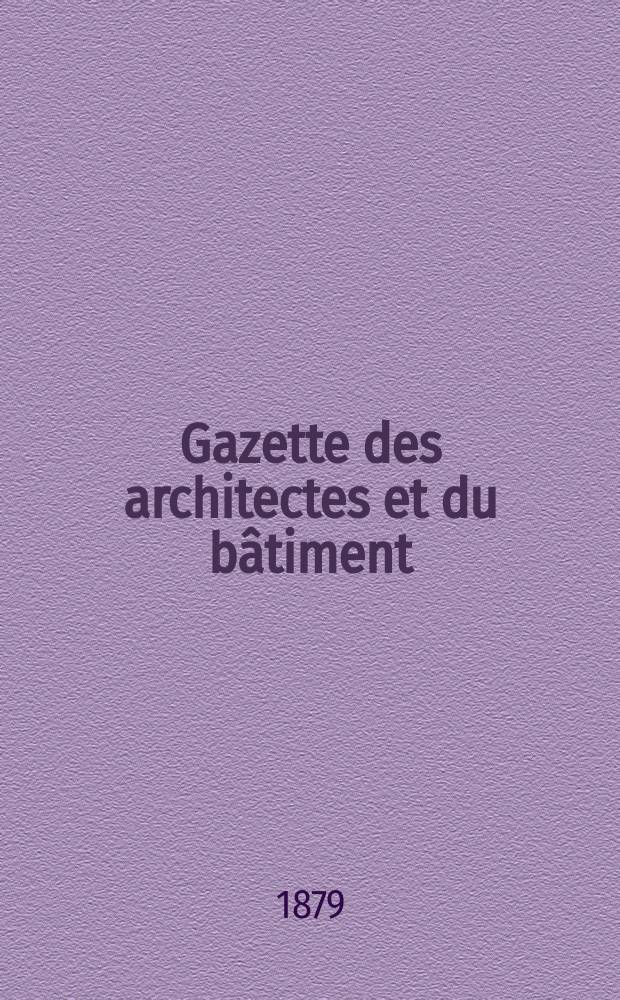 Gazette des architectes et du bâtiment : Revue bi- mensuelle. Année8 1879, №44