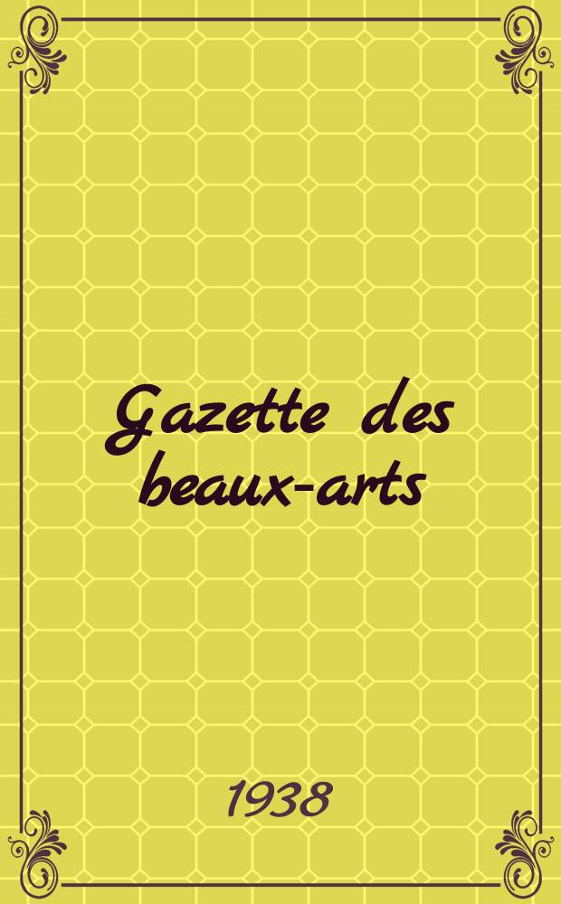 Gazette des beaux-arts : Courrier Européen de l'art et de la curiosité. Année80 1938, T.19, Livr.896