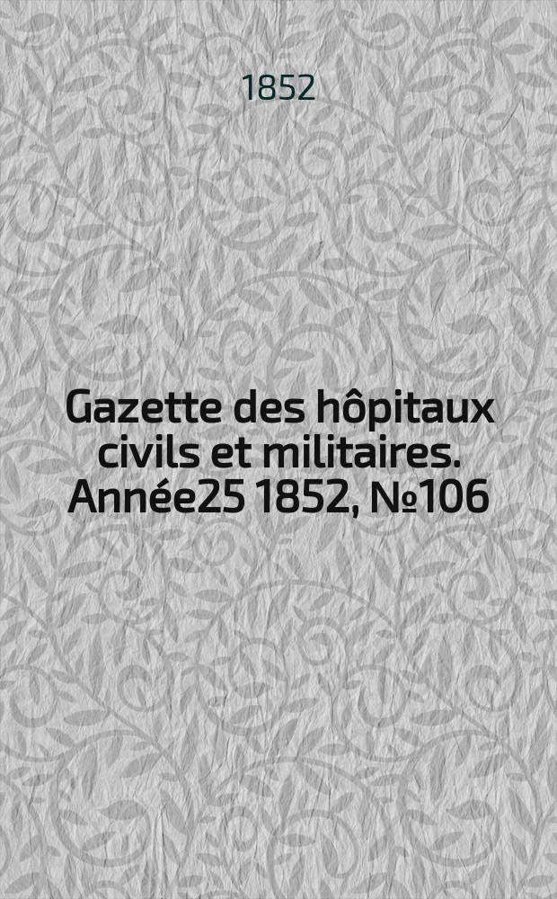 Gazette des hôpitaux civils et militaires. Année25 1852, №106