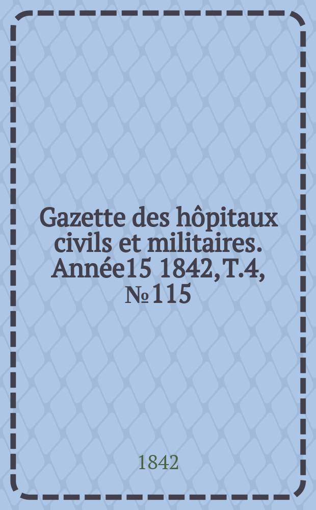 Gazette des hôpitaux civils et militaires. Année15 1842, T.4, №115