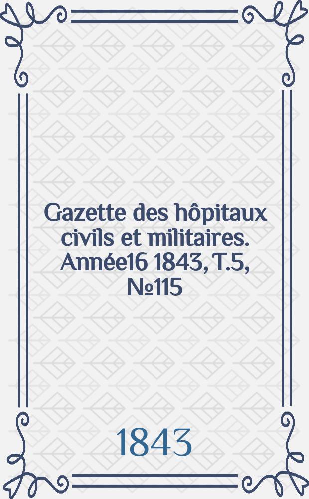 Gazette des hôpitaux civils et militaires. Année16 1843, T.5, №115