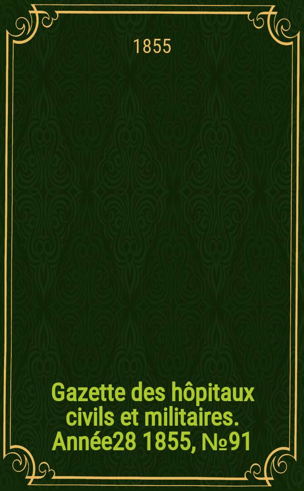 Gazette des hôpitaux civils et militaires. Année28 1855, №91