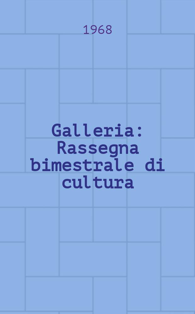 Galleria : Rassegna bimestrale di cultura