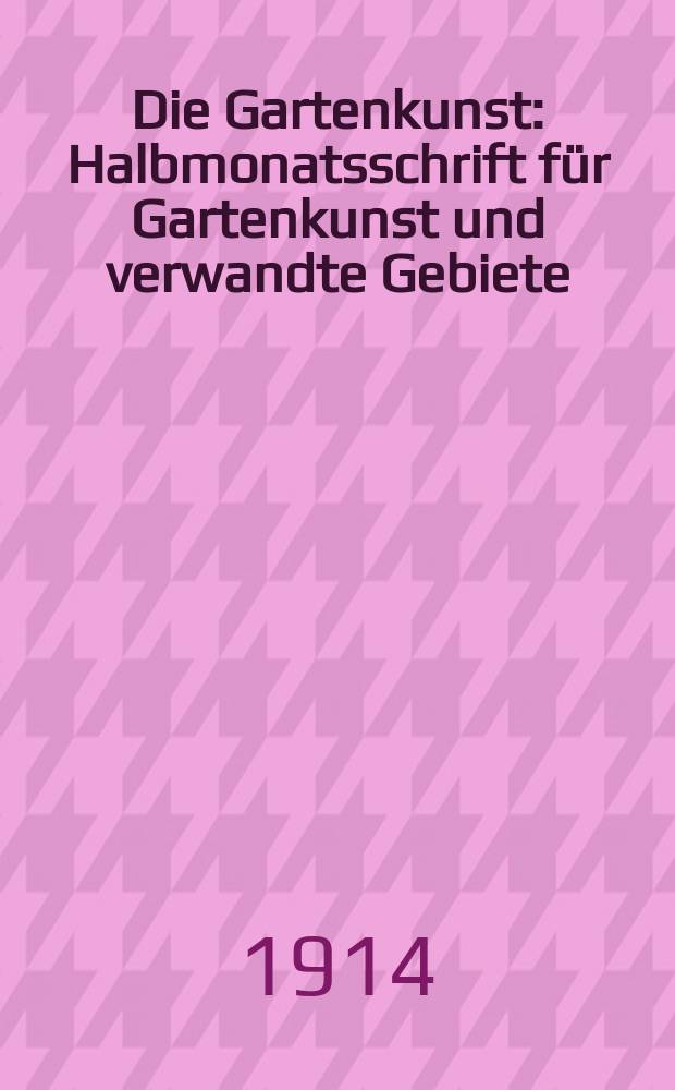 Die Gartenkunst : Halbmonatsschrift für Gartenkunst und verwandte Gebiete : Hrsg.: Deutsche Gesellschaft für Gartenkunst