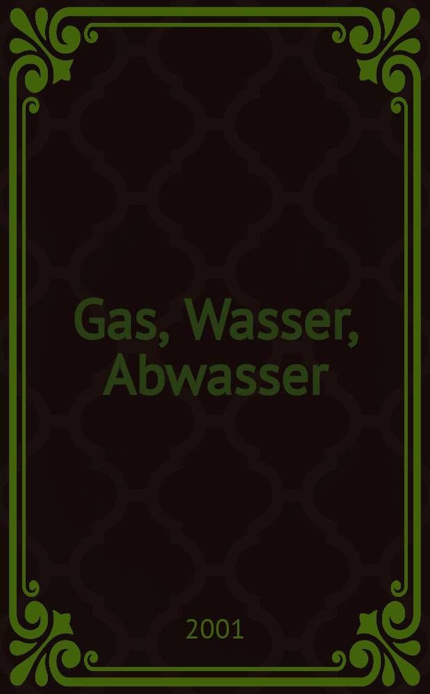 Gas, Wasser, Abwasser : Schweizerische Zeitschrift für Gasversorgung und Siedlungswasserwirtschaft. Jg.81 2001, №6
