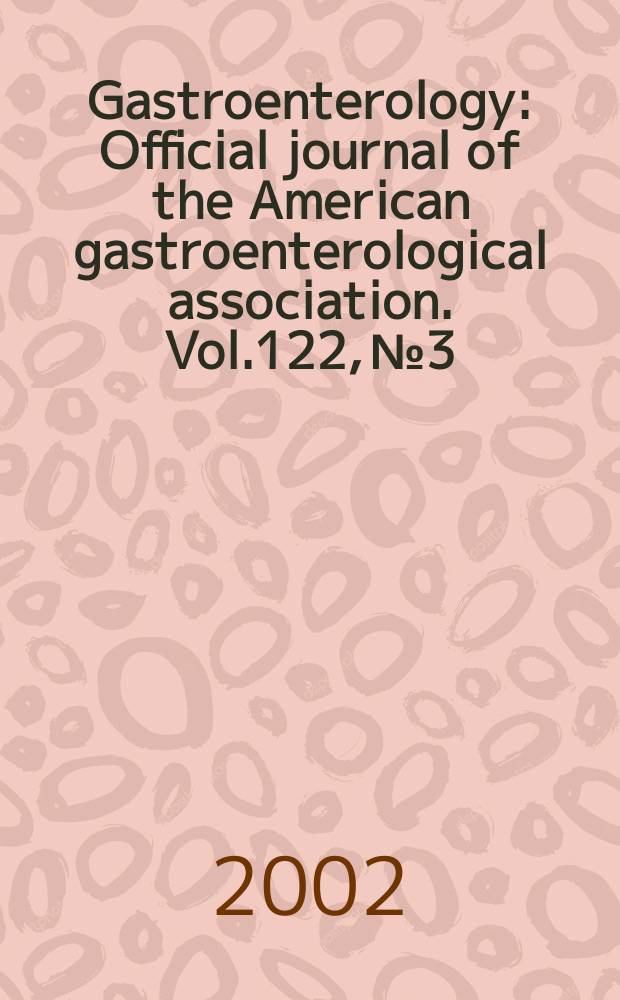 Gastroenterology : Official journal of the American gastroenterological association. Vol.122, №3