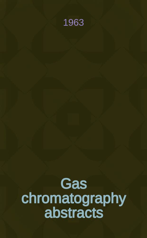 Gas chromatography abstracts : Publ. by the Inst. of petroleum
