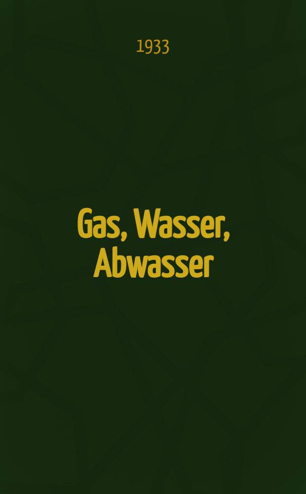 Gas, Wasser, Abwasser : Schweizerische Zeitschrift für Gasversorgung und Siedlungswasserwirtschaft