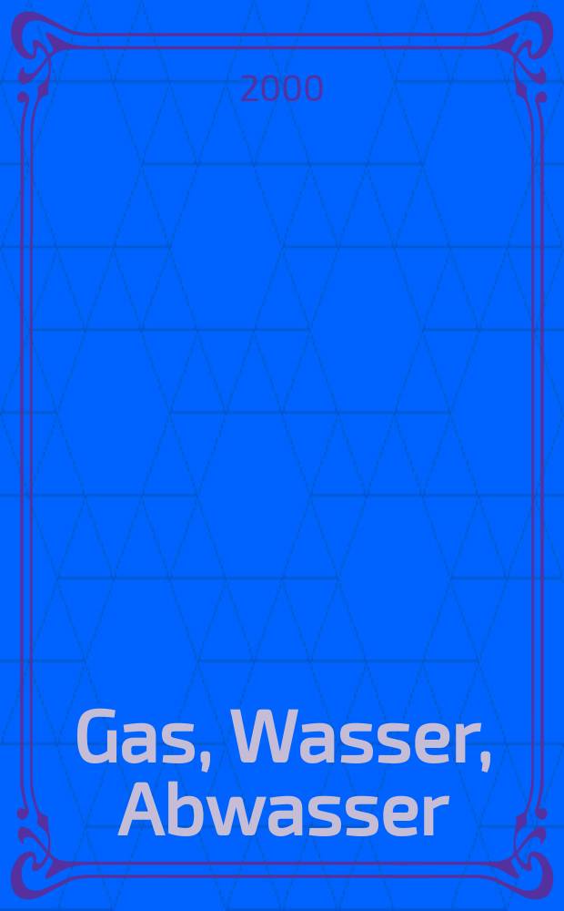 Gas, Wasser, Abwasser : Schweizerische Zeitschrift für Gasversorgung und Siedlungswasserwirtschaft. Jg.80 2000, №9