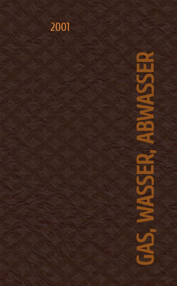 Gas, Wasser, Abwasser : Schweizerische Zeitschrift für Gasversorgung und Siedlungswasserwirtschaft. Jg.81 2001, №2