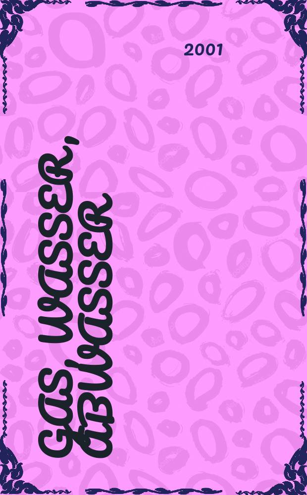 Gas, Wasser, Abwasser : Schweizerische Zeitschrift für Gasversorgung und Siedlungswasserwirtschaft. Jg.81 2001, №10