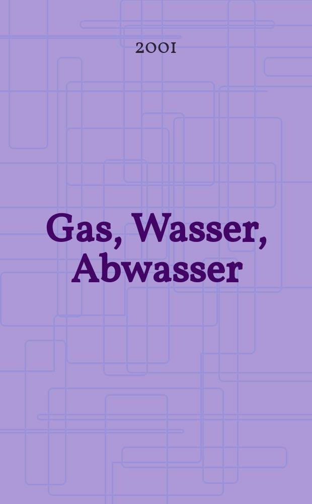 Gas, Wasser, Abwasser : Schweizerische Zeitschrift für Gasversorgung und Siedlungswasserwirtschaft. Jg.81 2001, №11
