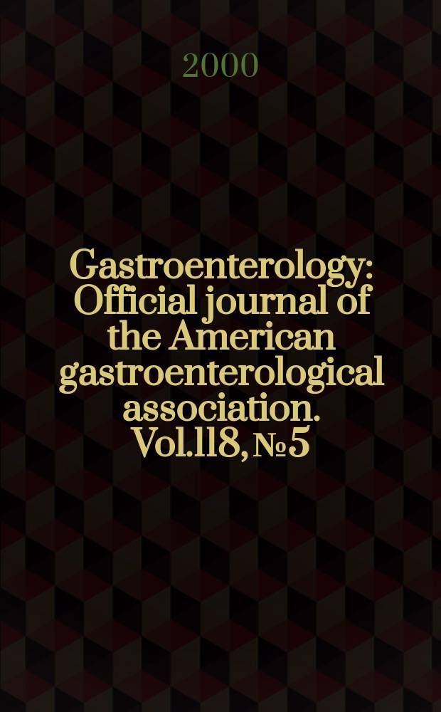 Gastroenterology : Official journal of the American gastroenterological association. Vol.118, №5