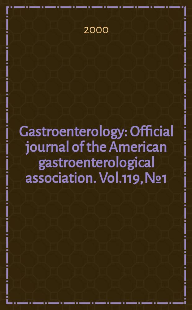 Gastroenterology : Official journal of the American gastroenterological association. Vol.119, №1