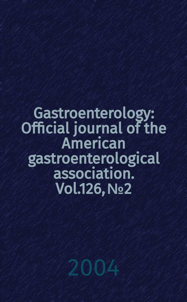 Gastroenterology : Official journal of the American gastroenterological association. Vol.126, №2