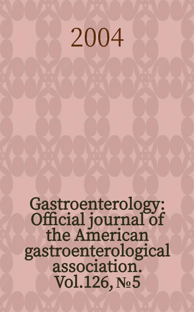 Gastroenterology : Official journal of the American gastroenterological association. Vol.126, №5