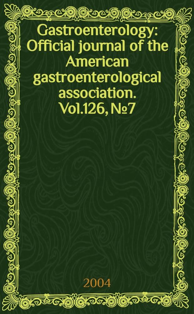Gastroenterology : Official journal of the American gastroenterological association. Vol.126, №7