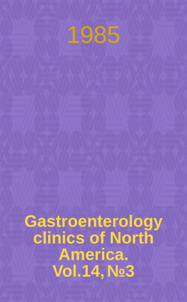 Gastroenterology clinics of North America. Vol.14, №3 : Symptoms in gastroenterology