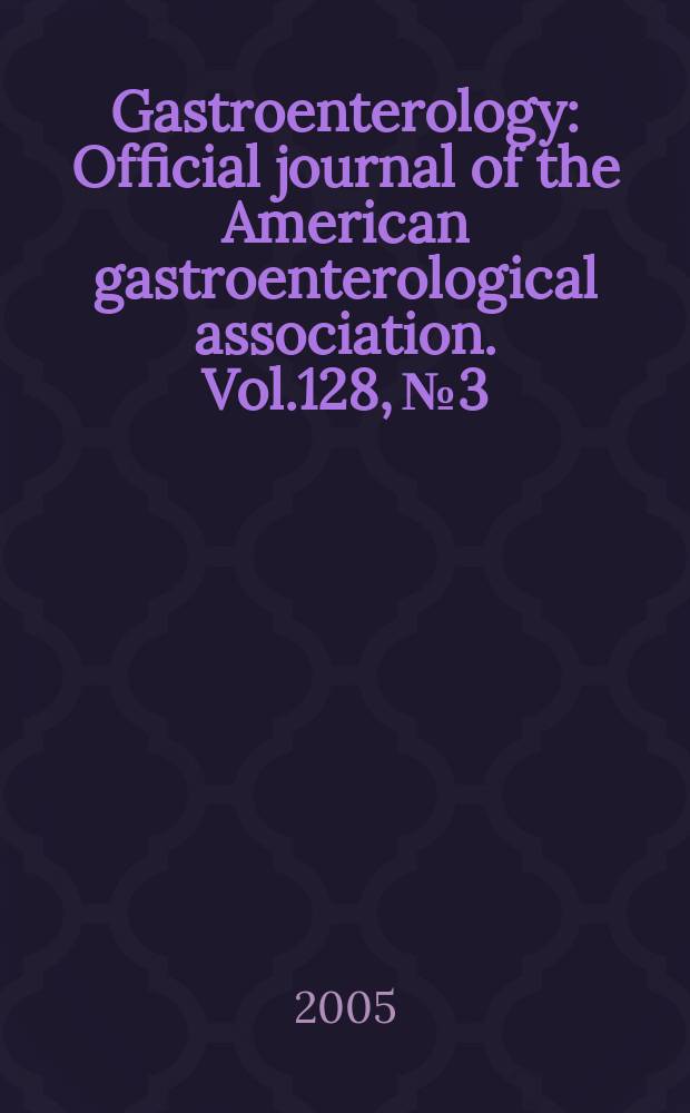 Gastroenterology : Official journal of the American gastroenterological association. Vol.128, №3