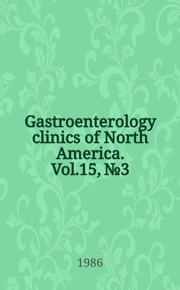Gastroenterology clinics of North America. Vol.15, №3 : Diarrhoea
