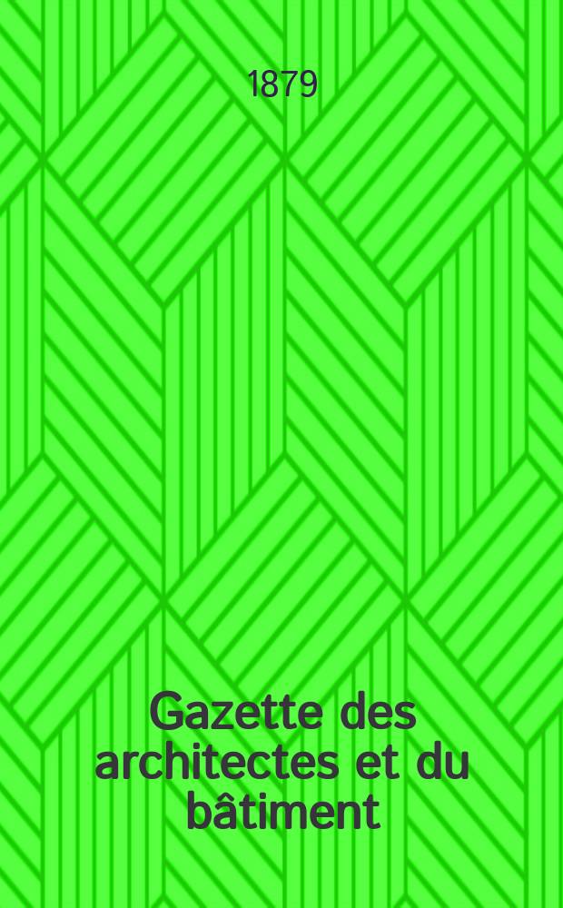 Gazette des architectes et du bâtiment : Revue bi- mensuelle. Année8 1879, №14