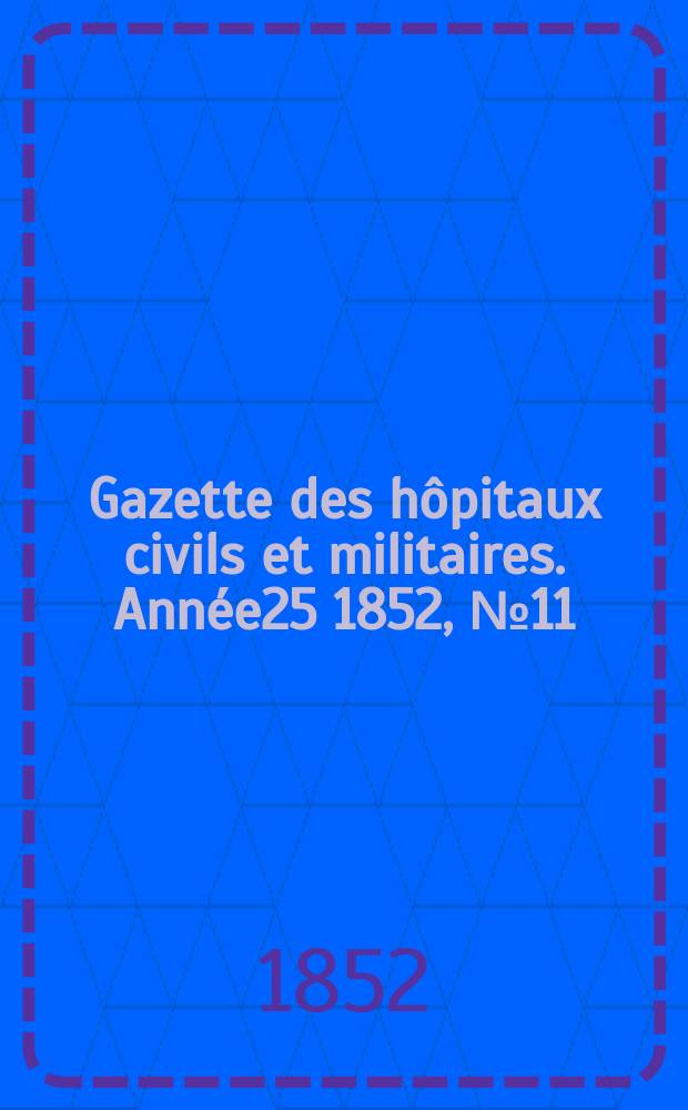 Gazette des hôpitaux civils et militaires. Année25 1852, №11