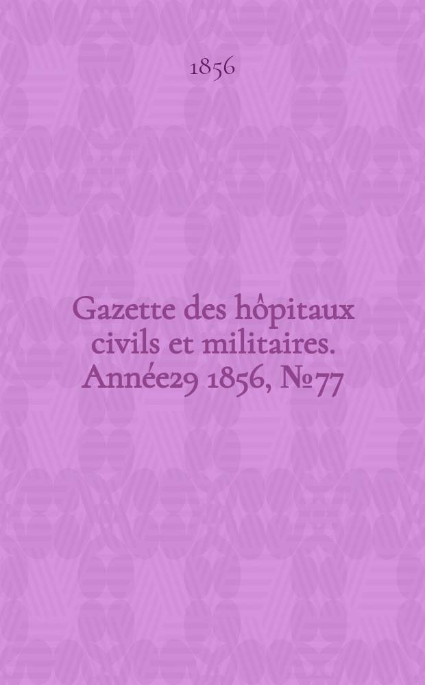 Gazette des hôpitaux civils et militaires. Année29 1856, №77