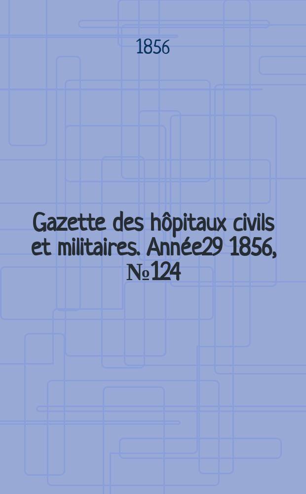 Gazette des hôpitaux civils et militaires. Année29 1856, №124