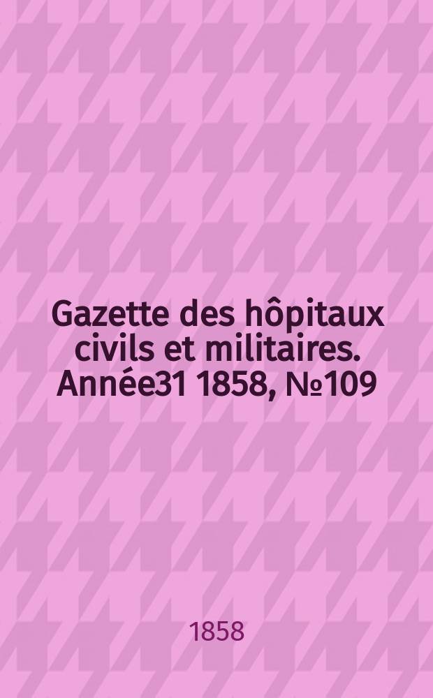 Gazette des hôpitaux civils et militaires. Année31 1858, №109