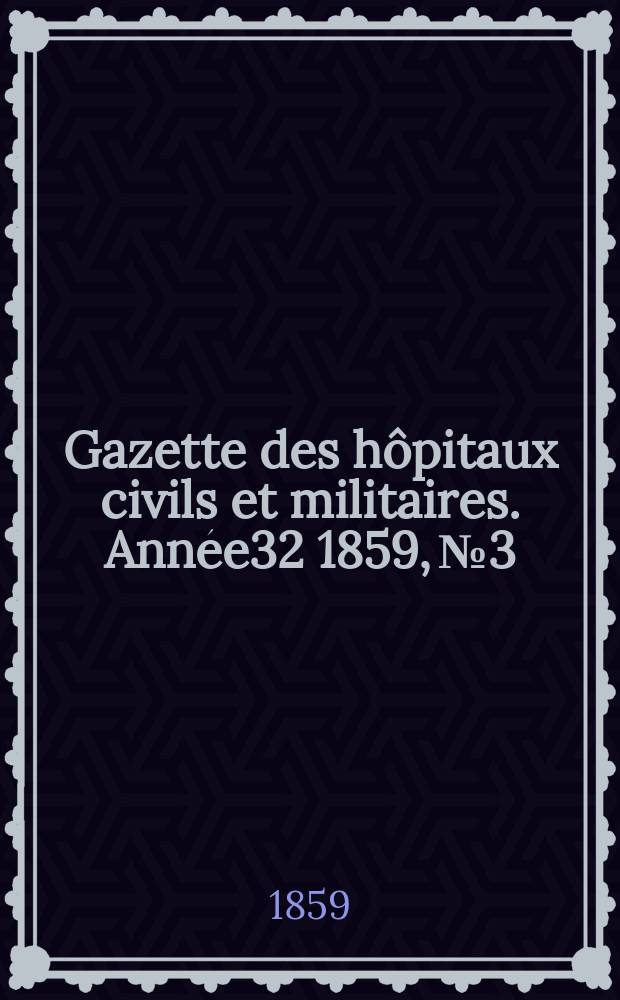 Gazette des hôpitaux civils et militaires. Année32 1859, №3