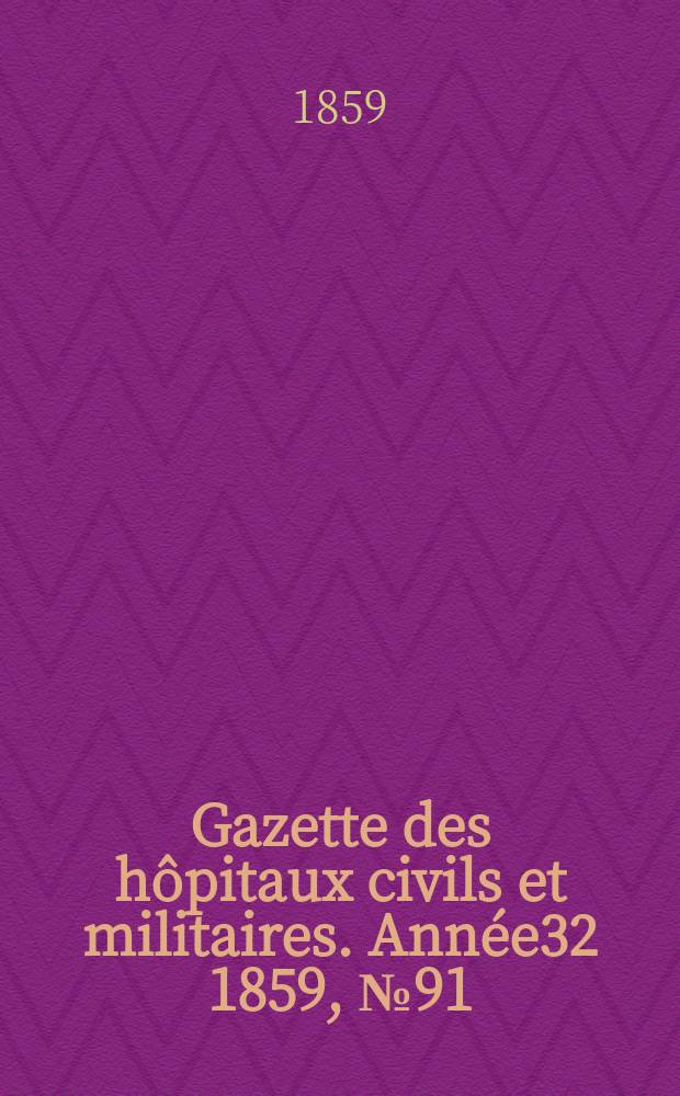 Gazette des hôpitaux civils et militaires. Année32 1859, №91