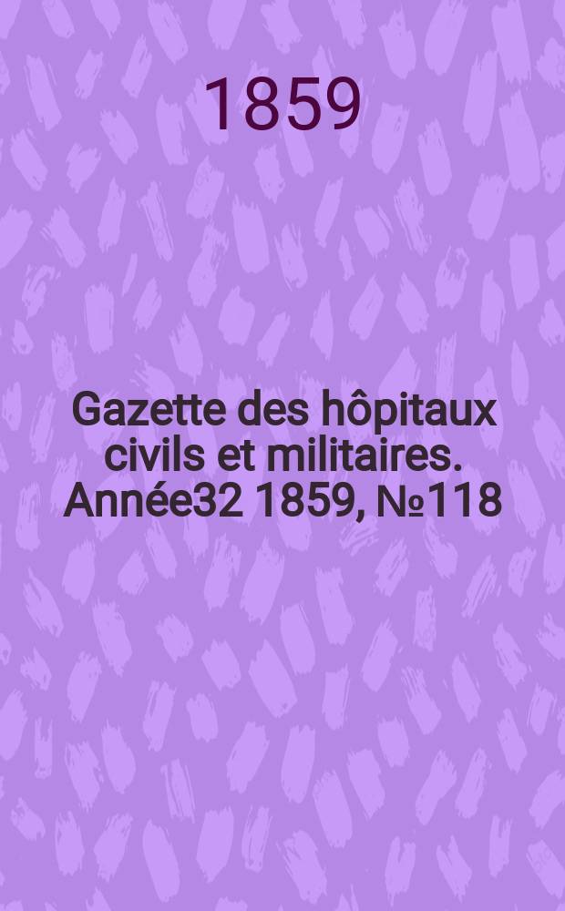 Gazette des hôpitaux civils et militaires. Année32 1859, №118