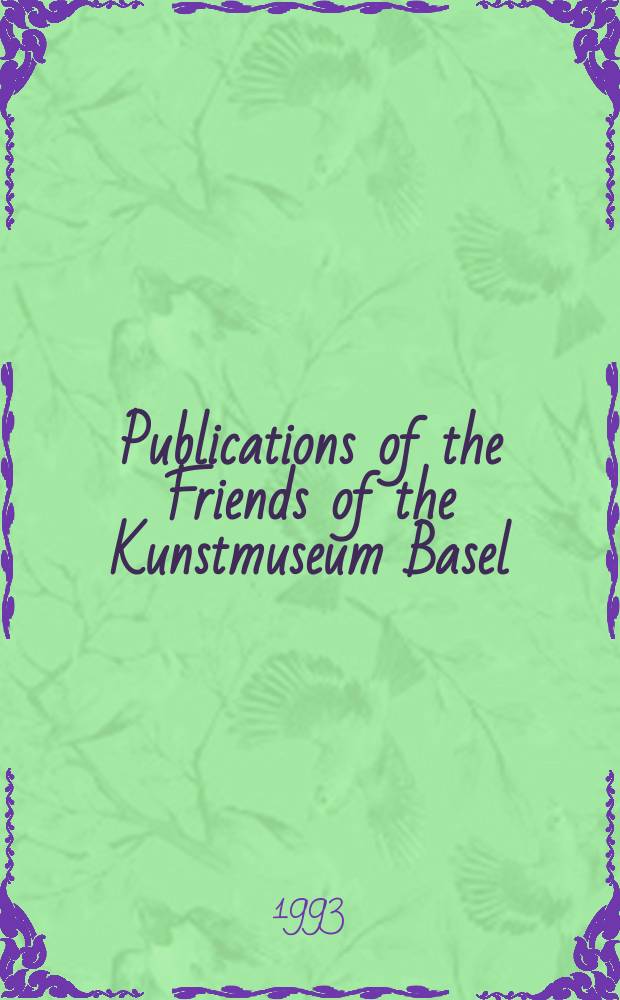 Publications of the Friends of the Kunstmuseum Basel